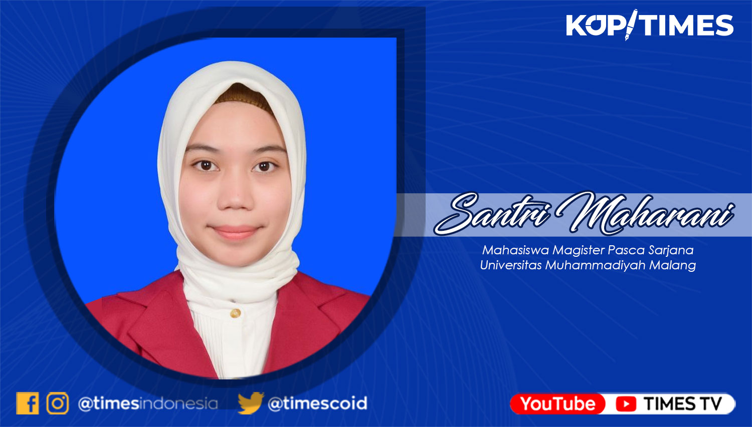 Santri Maharani, a student of Post Graduate of Muhammadiyah University Malang.