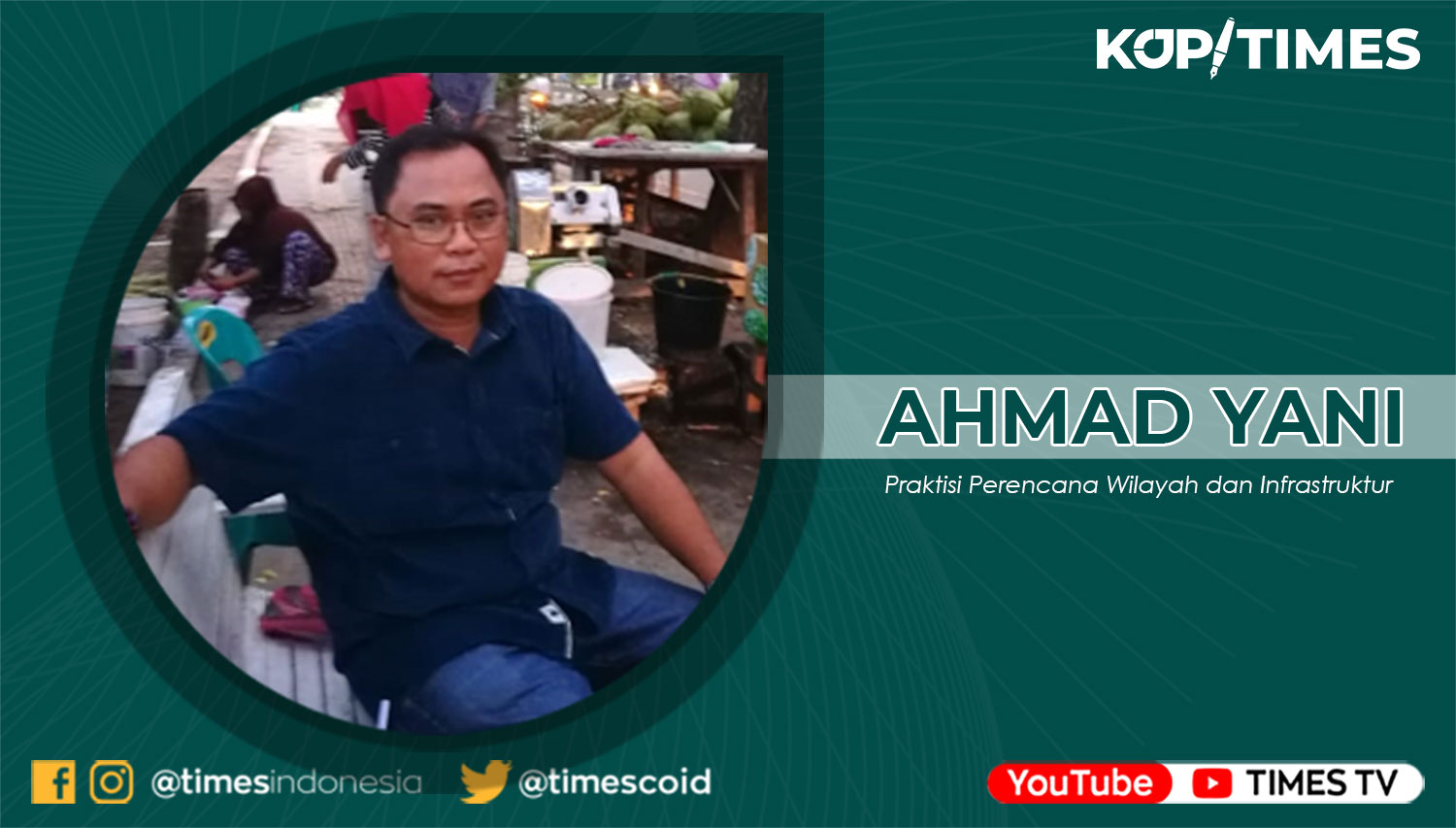 Ahmad Yani, Orang Dermayu Praktisi Perencana Wilayah dan Infrastruktur.