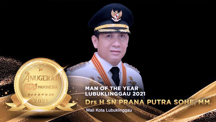 Wali Kota Lubuklinggau, Drs H SN Prana Putra Sohe meraih Anugerah TIMES Indonesia kategori Man of The Year Lubuklinggau 2021. (Grafis: Dena Setya/TIMES Indonesia)